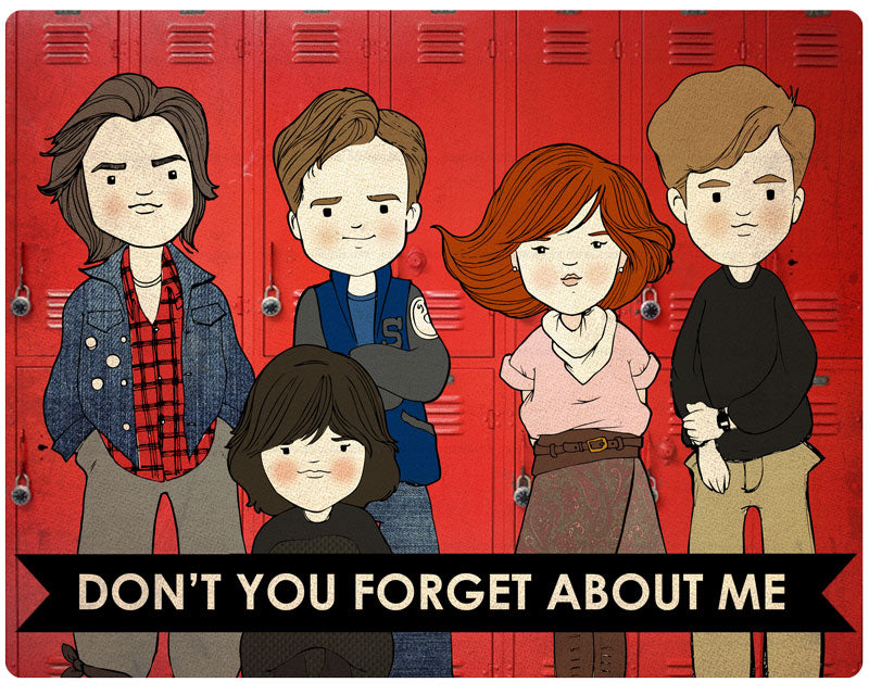 Don't You Forget About Me - Breakfast Club InspiredPrint